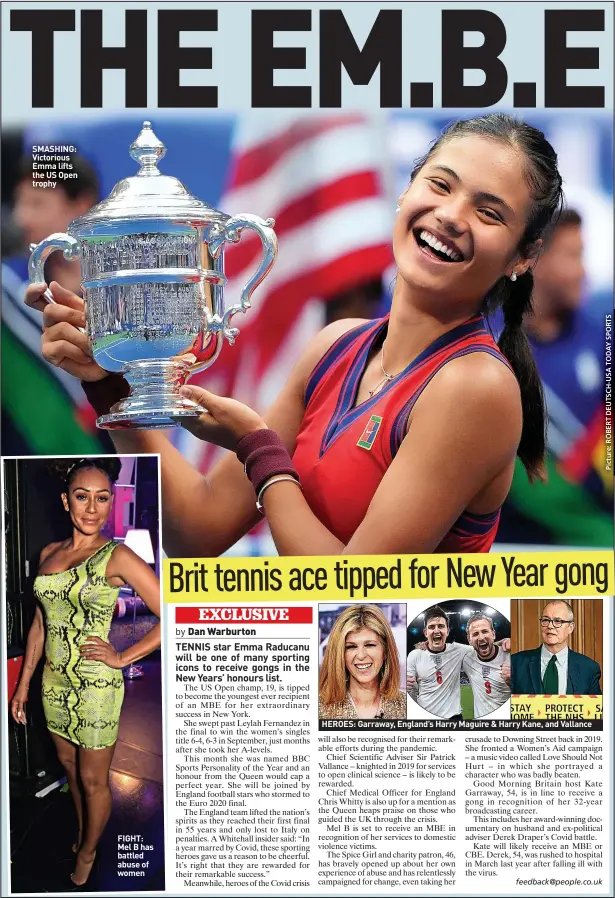  ?? ?? SMASHING: Victorious Emma lifts the US Open trophy
FIGHT: Mel B has battled abuse of women
HEROES: Garraway, England’s Harry Maguire & Harry Kane, and Vallance