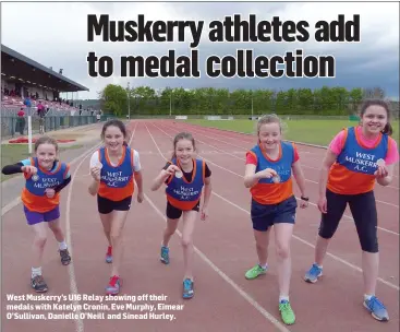  ??  ?? West Muskerry’s U16 Relay showing off their medals with Katelyn Cronin, Eve Murphy, Eimear O’Sullivan, Danielle O’Neill and Sinead Hurley.