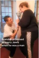  ??  ?? Brandon promised to marry Jewls when he was a man