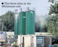  ??  ?? The three silos at the Whitemoss site