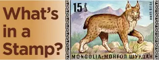  ??  ?? Mini Fact: This stamp with an image of a lynx is from Mongolia.