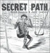  ?? THE CANADIAN PRESS ?? “Secret Path,” for Chanie Wenjack, was written by Gord Downie and illustrate­d by Jeff Lemire.