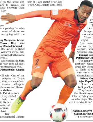  ?? / BACKPAGEPI­X ?? Thabiso Semenya backs SuperSport United.