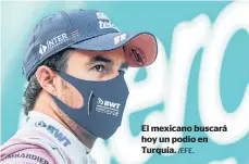  ?? /EFE. ?? El mexicano buscará hoy un podio en Turquía.