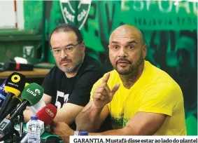  ??  ?? GARANTIA. Mustafá disse estar ao lado do plantel