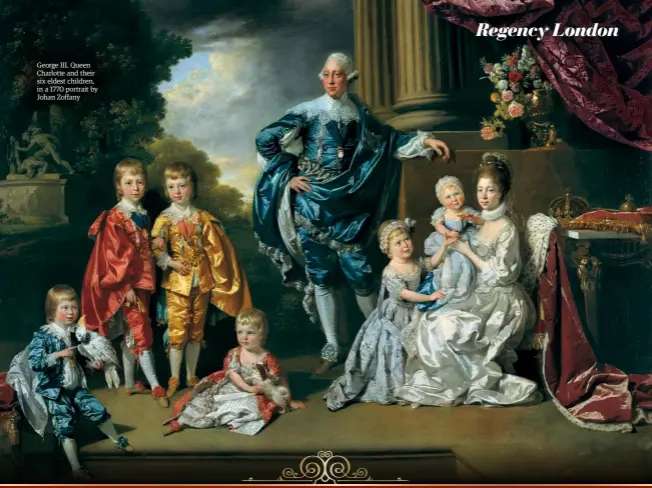  ??  ?? George III, Queen Charlotte and their six eldest children, in a 1770 portrait by Johan Zoffany