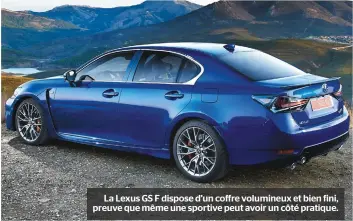  ??  ?? La Lexus GS F dispose d’un coffre volumineux et bien fini, preuve que même une sportive peut avoir un côté pratique.