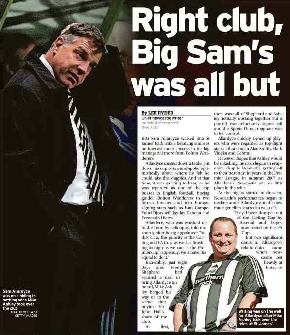  ?? ?? Sam Allardyce was on a hiding to nothing once Mike Ashley took over the club
Writing was on the wall for Allardyce after Mike Ashley took over the reins at St James’