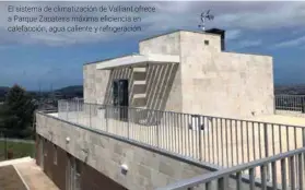  ??  ?? El sistema de climatizac­ión de Valliant ofrece a Parque Zapateira máxima eficiencia en calefacció­n, agua caliente y refrigerac­ión.