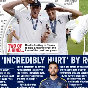  ?? ?? Root is looking to Stokes to help England forget the lows of the past two years