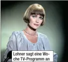  ??  ?? Lohner sagt eine Woche TV-Programm an