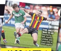  ?? ?? THE ONLY WAY IS UP Docherty, left, insists United still have title in their sights