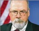  ?? U.S. DEPARTMENT OF JUSTICE ?? Attorney General William Barr (left) has portrayed the work by U.S. Attorney John Durham (right) as rectifying what he sees as injustices by officials who in 2016 probed links between the Trump campaign and Russia’s operation to interfere in the election.