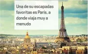  ??  ?? Una de su escapadas favoritas es París,a donde viaja muy a menudo