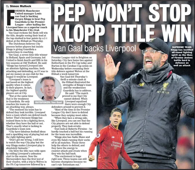  ??  ?? OUTSPOKEN: Van Gaal SUPREME TEAM: Klopp has instilled all-round fighting spirit as the likes of Firmino (below) battle hard in defence as well as attack