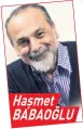  ??  ?? Haşmet BABAOĞLU