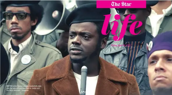  ?? Judas and ?? BRITISH actor Daniel Kaluuya masterfull­y slips into the skin of Fred Hampton in, the Black Messiah. | Supplied