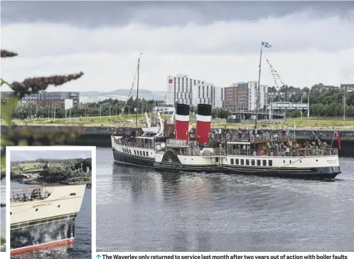  ??  ?? 0 The Waverley only returned to service last month after two years out of action with boiler faults