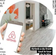  ??  ?? Airbnb a du front tout le tour de la tête.