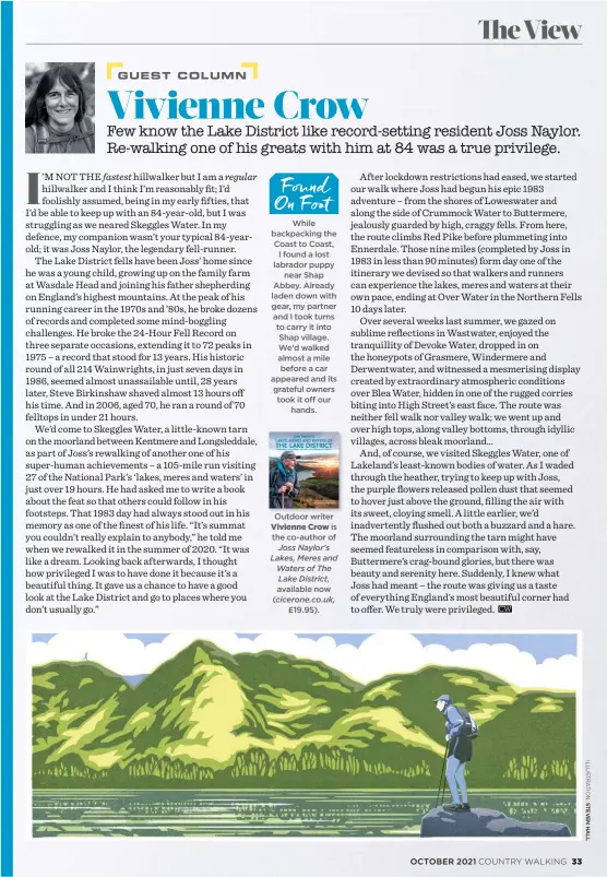  ??  ?? Vivienne Crow While backpackin­g the Coast to Coast, I found a lost labrador puppy near Shap Abbey. Already laden down with gear, my partner and I took turns to carry it into Shap village. We’d walked almost a mile before a car appeared and its grateful owners took it off our hands. Outdoor writer is the co-author of Joss Naylor’s Lakes, Meres and Waters of The Lake District, available now (cicerone.co.uk, £19.95).