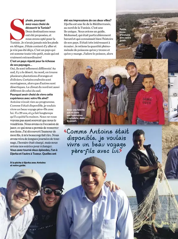  ??  ?? À la pêche à Djerba avec Antoine et notre guide. Avec une famille qui vit dans une habitation troglodyte, dans le désert. Petite leçon d’histoire avec notre guide.