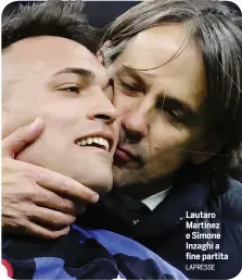  ?? LAPRESSE ?? Lautaro Martinez e Simone Inzaghi a fine partita