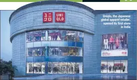  ??  ?? Uniqlo, the Japanese global apparel retailer, opened its first store in India