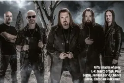  ?? ?? NIFTY SHADES OF GREY. L-R: MARCO SFOGLI, PAUL LOGUE, JAMES LABRIE, CHANCE LABRIE, CHRISTIAN PULKKINEN.