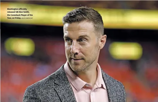  ?? JULIO CORTEZ/AP ?? Washington officially released QB Alex Smith, the Comeback Player of the Year, on Friday.