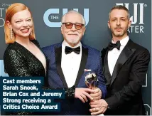  ?? ?? Cast members
Sarah Snook,
Brian Cox and Jeremy Strong receiving a Critics Choice Award