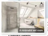  ??  ?? A minimalist wet room