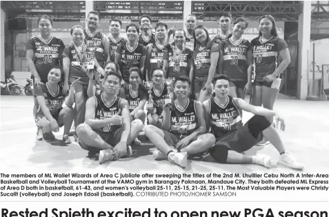  ?? COTRIBUTED PHOTO/HOMER SAMSON ?? The members of ML Wallet Wizards of Area C jubilate after sweeping the titles of the 2nd M. Lhuillier Cebu North A Inter-Area Basketball and Volleyball Tournament at the VAMO gym in Barangay Paknaan, Mandaue City. They both defeated ML Express of Area D both in basketball, 61-43, and women's volleyball 25-11, 25-15, 21-25, 25-11. The Most Valuable Players were Christy Sucalit (volleyball) and Joseph Edosil (basketball).