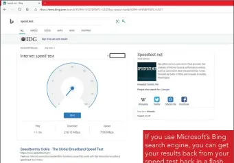  ??  ?? If you use Microsoft’s Bing search engine, you can get your results back from your speed test back in a flash