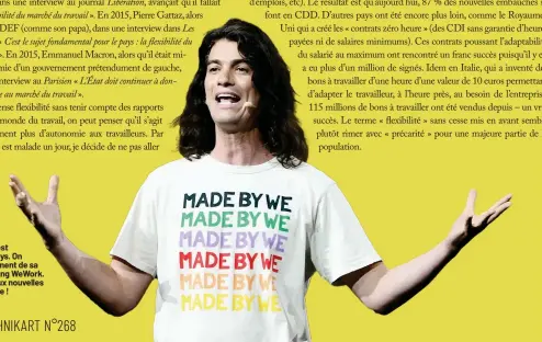  ?? ?? YOU WORK_ Adam Neumann est l'idole des flex-boys. On lui doit l'effondreme­nt de sa boîte de co-working WeWork. Il revient avec deux nouvelles start-up. On a hâte !