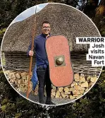  ?? ?? WARRIOR Josh visits Navan Fort