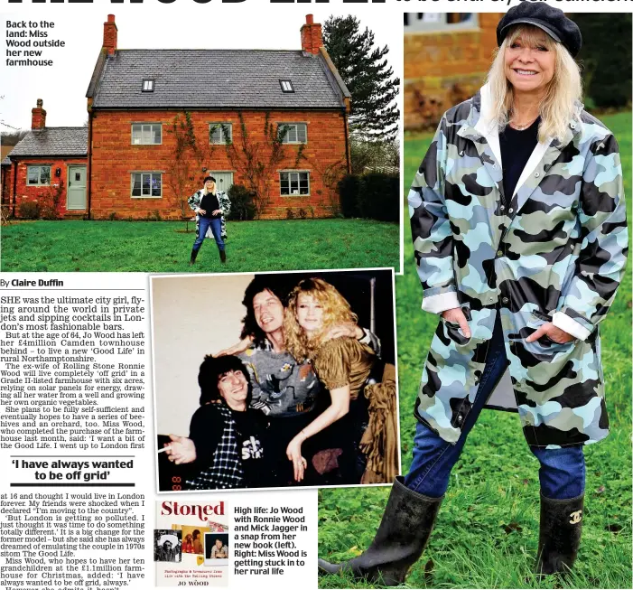  ??  ?? High life: Jo Wood with Ronnie Wood and Mick Jagger in a snap from her new book (left). Right: Miss Wood is getting stuck in to her rural life Back to the land: Miss Wood outside her new farmhouse