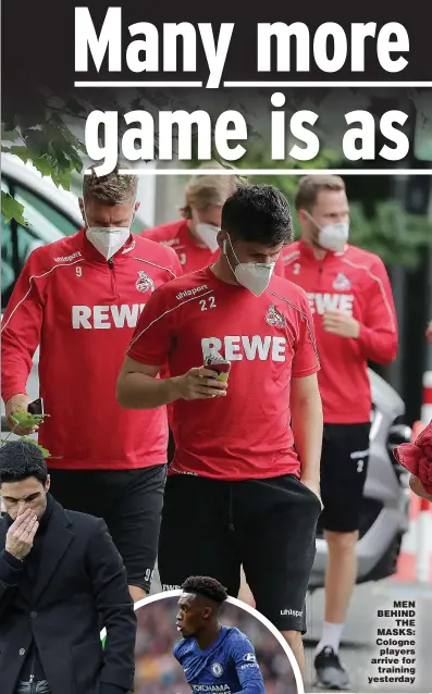  ?? ?? MEN BEHIND THE MASKS: Cologne players arrive for training yesterday