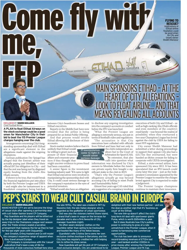  ?? ?? If manipulati­on came to light it would cause serious damage
FLYING TO RESCUE? Implicatio­ns of Etihad airline floatation could be good omen for City and (inset) owner Sheikh Mansour