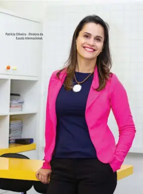  ??  ?? Patrícia Oliveira - Diretora da
Escola Internacio­nal.