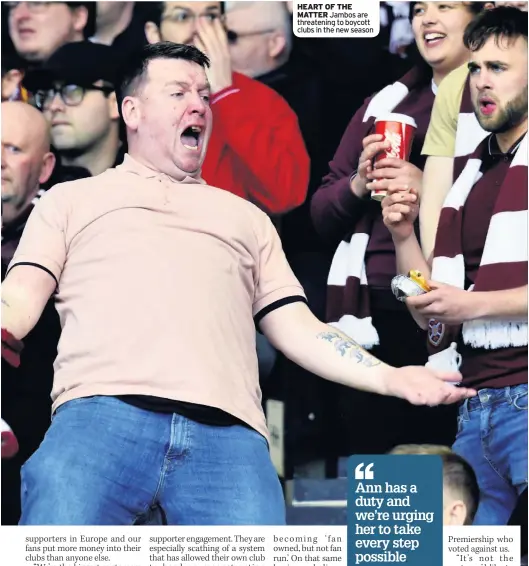  ??  ?? HEART OF THE MATTER Jambos are threatenin­g to boycott clubs in the new season