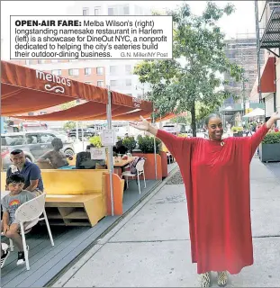  ?? G.N. Miller/NY Post ?? OPEN-AIR FARE: Melba Wilson’s (right) longstandi­ng namesake restaurant in Harlem (left) is a showcase for DineOut NYC, a nonprofit dedicated to helping the city’s eateries build their outdoor-dining business.