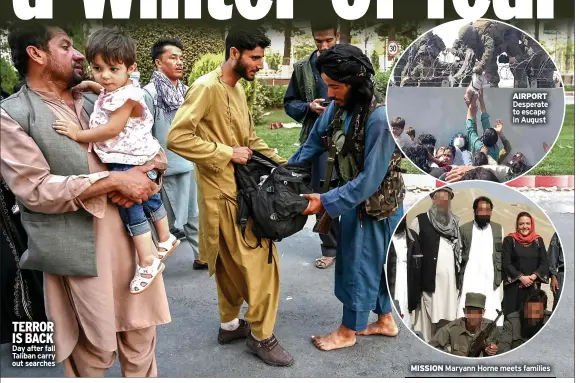  ?? ?? TERROR IS BACK Day after fall Taliban carry out searches