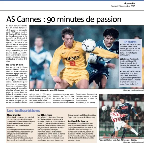  ?? (Photo archives Serge Haouzi) (Photo archives Serge Haouzi) ?? Adick Koot,  matchs avec l’AS Cannes. Yannick Fischer lors d’un AS Cannes - Bastia.