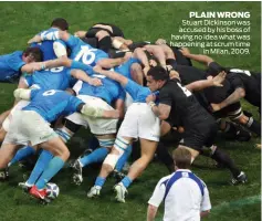  ??  ?? PLAIN WRONG Stuart Dickinson was accused by his boss of having no idea what was happening at scrum time in Milan, 2009.