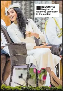  ??  ?? ®Ê BLOOMING: Meghan at welcome ceremony in the capital