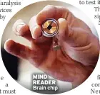  ?? ?? MIND READER Brain chip