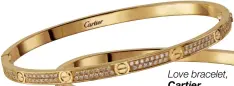  ??  ?? Love bracelet, Cartier