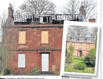  ??  ?? After Greyfriars after fire destroyed the roof Before Greyfriars April pictured 2012 in