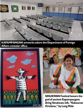  ?? JOVIC YEE SINUKWANFE­STIVAL honors the god of ancient Kapampanga­ns Aring Sinukwan; left, “Kalusuran Ortelano,” by Long Melo ?? KAPAMPANGA­N artworks adorn the Department of Foreign Affairs consular office.