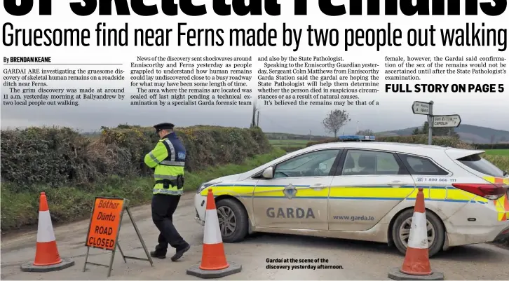  ??  ?? Gardaí at the scene of the discovery yesterday afternoon.